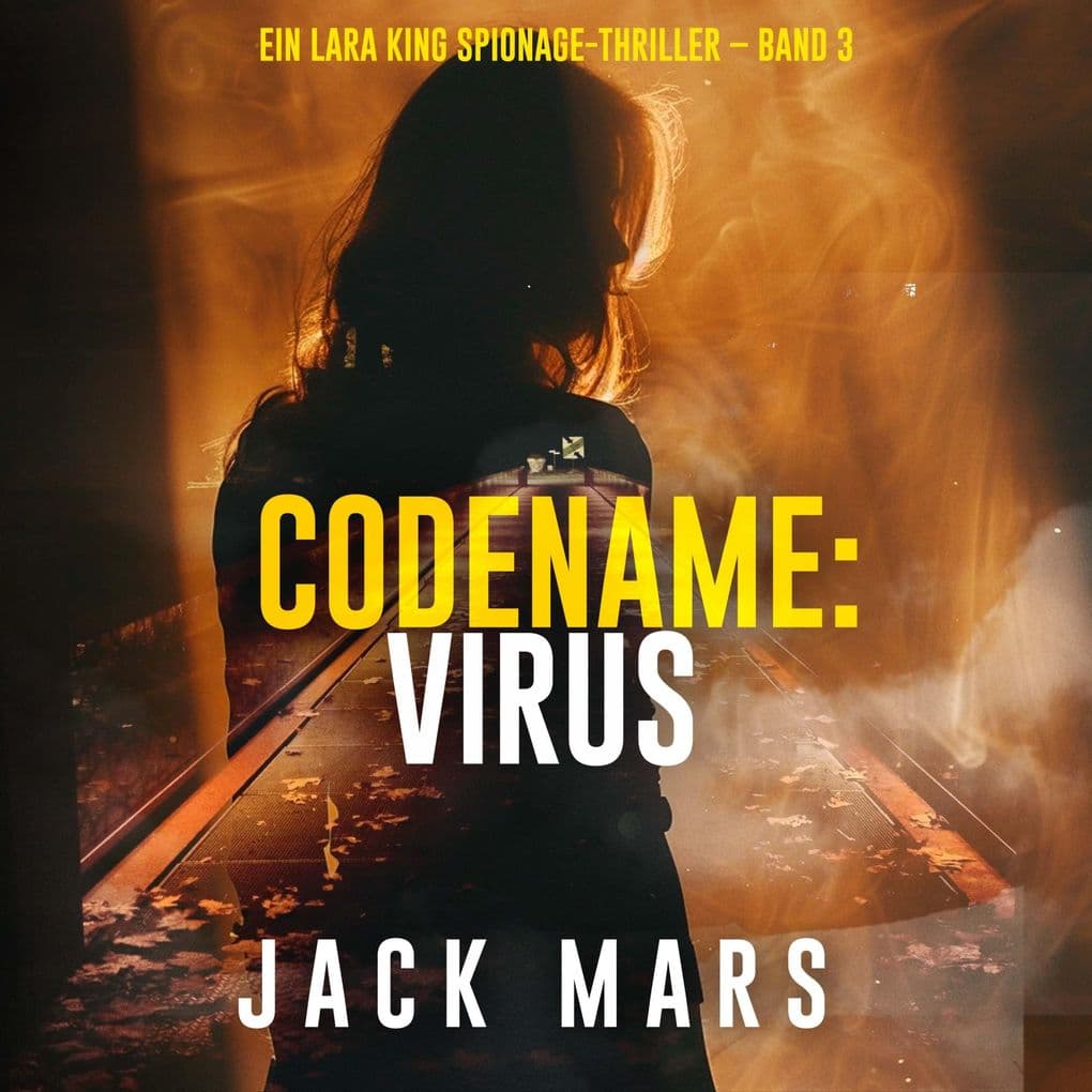 Codename: Virus (Ein Lara King Spionage-Thriller Band 3)