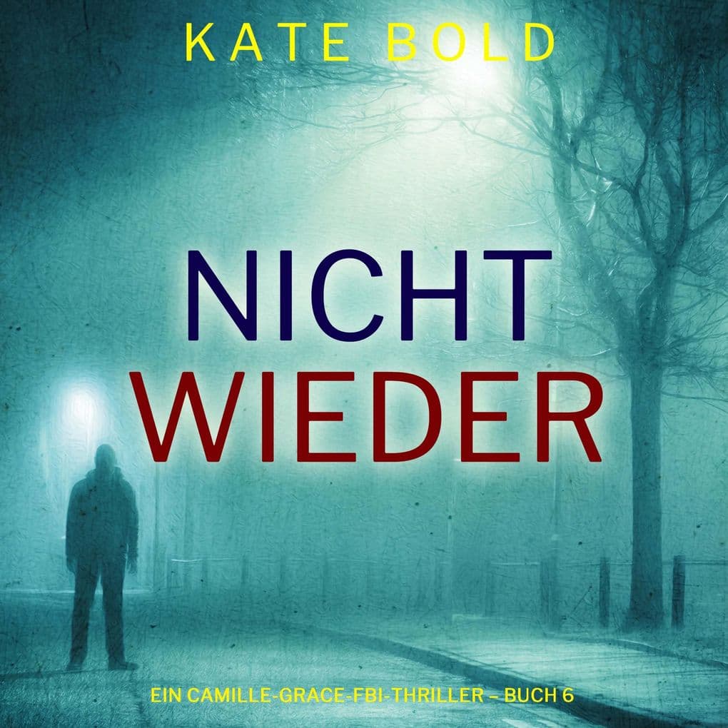 Nicht wieder (Ein Camille-Grace-FBI-Thriller Buch 6)