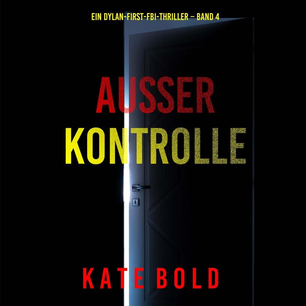 Außer Kontrolle (Ein Dylan-First-FBI-Thriller Band 4)