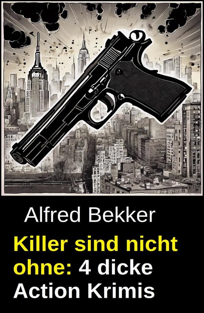 Killer sind nicht ohne: 4 dicke Action Krimis