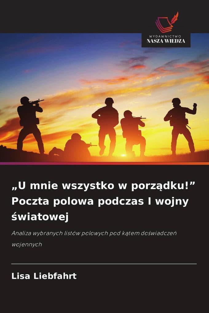 "U mnie wszystko w porzdku!" Poczta polowa podczas I wojny wiatowej