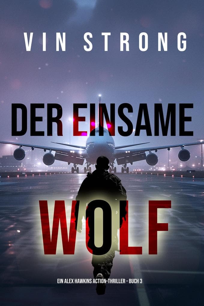 Der Einsame Wolf (Ein Alex Hawkins Action-Thriller - Buch 3)