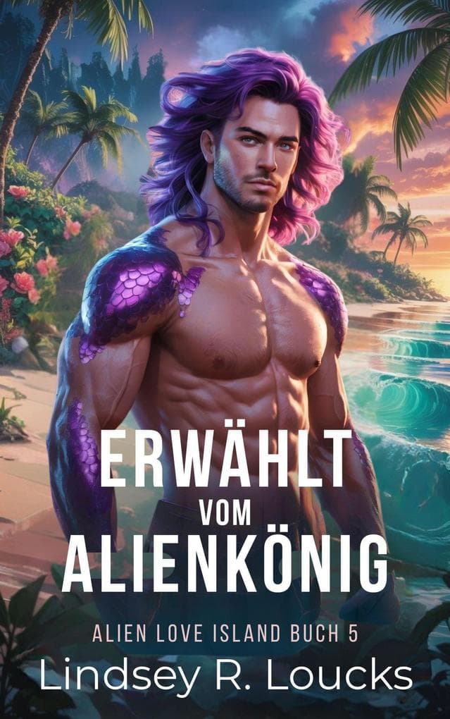 Erwählt vom Alienkönig (Alien Love Island (German), #5)