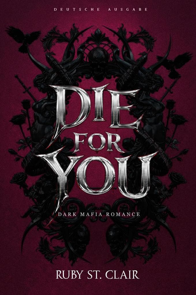 Die for You: Dark Mafia Romance (Deutsche Ausgabe)