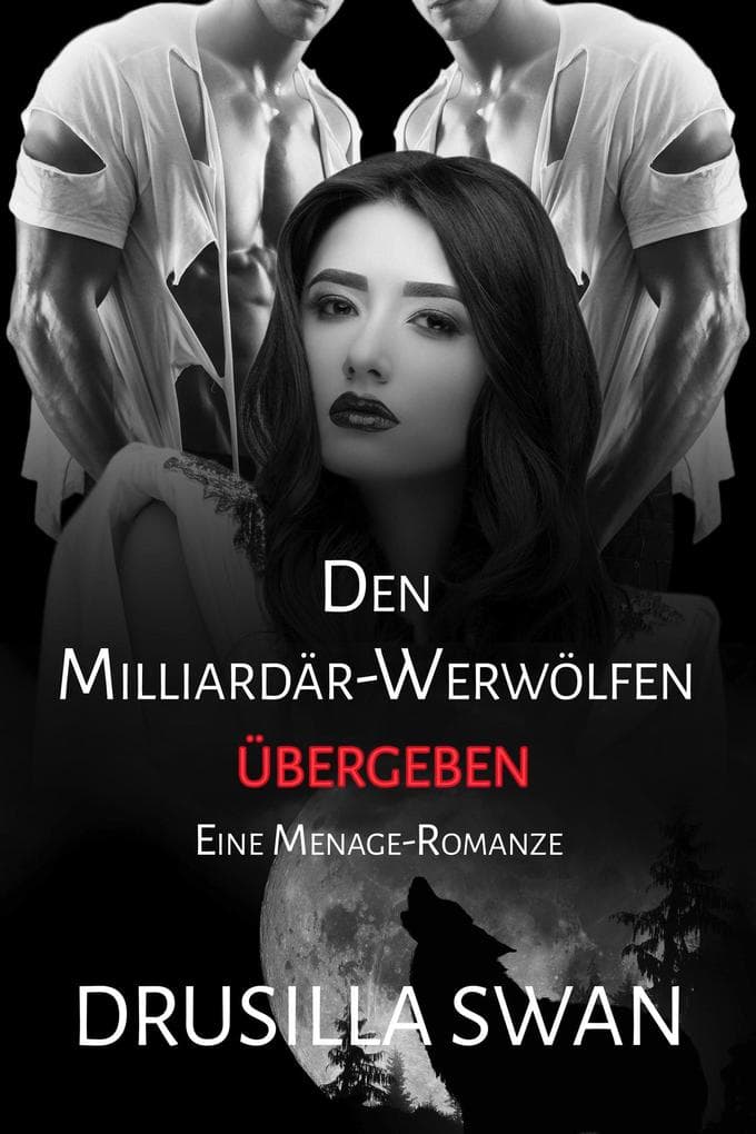 Den Milliardär-Werwölfen übergeben (Paarungszeit, #8)