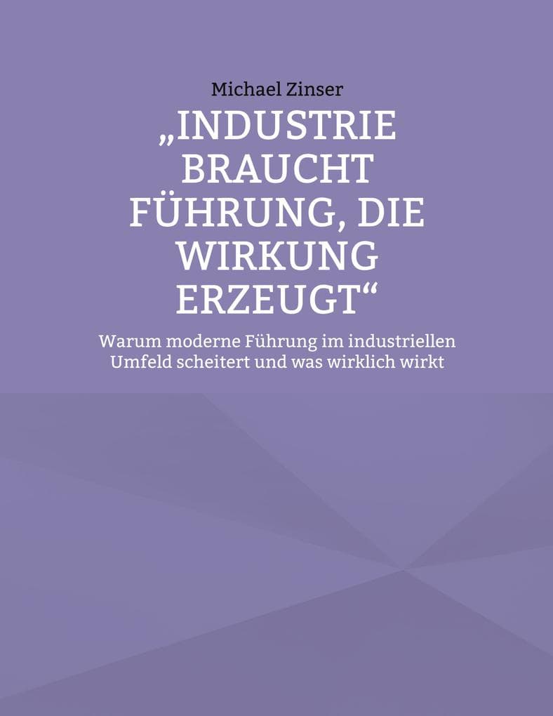Industrie braucht Führung, die Wirkung erzeugt