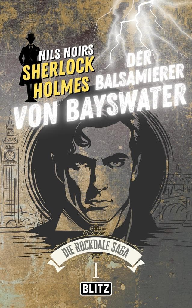 Der Balsamierer von Bayswater (Nils Noirs Sherlock Holmes - Die Rockdale Saga 01)
