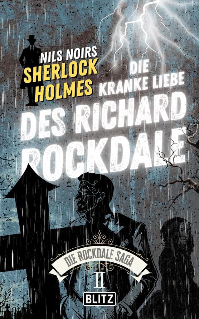Die Kranke Liebe des Richard Rockdale (Nils Noirs Sherlock Holmes - Die Rockdale Saga 02)