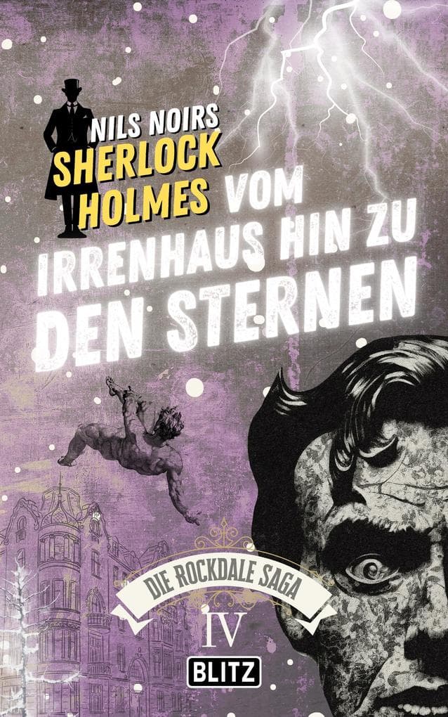 Vom Irrenhaus hin zu den Sternen (Nils Noirs Sherlock Holmes - Die Rockdale Saga 04)