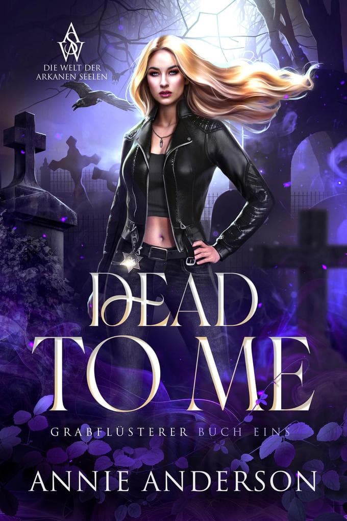Dead to Me (Die Welt der Arkanen Seelen: Grabflüsterer, #1)