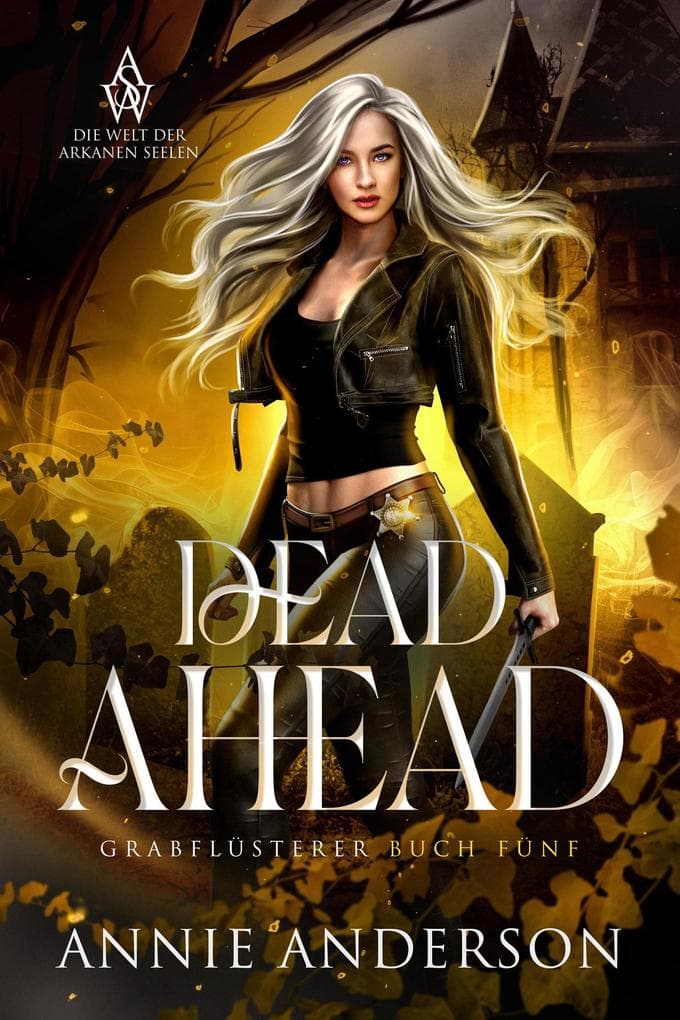 Dead Ahead (Die Welt der Arkanen Seelen: Grabflüsterer, #5)