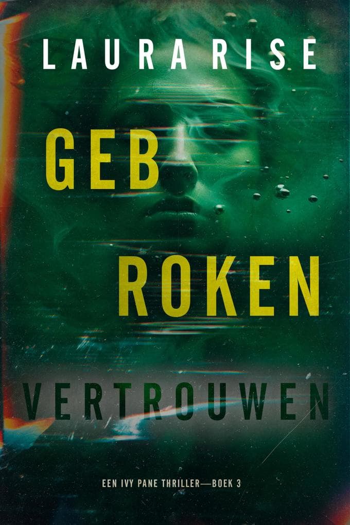 Gebroken Vertrouwen (Een Ivy Pane Thriller-Boek 3)