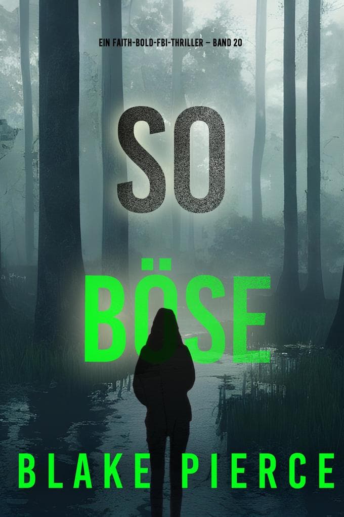 So böse (Ein Faith-Bold-FBI-Thriller - Band 20)
