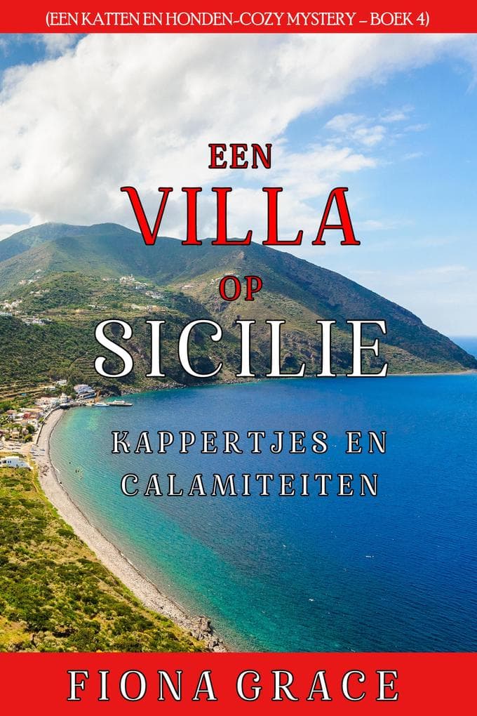 Een Villa op Sicilië: Kappertjes en Calamiteiten (Een Katten en Honden-Cozy Mystery - Boek 4)