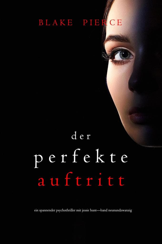 Der Perfekte Auftritt (Ein spannender Psychothriller mit Jessie Hunt-Band Neunundzwanzig)