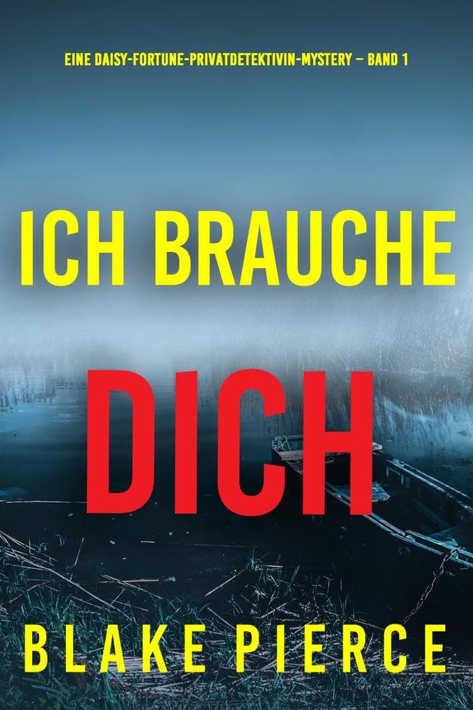 Ich brauche Dich (Eine Daisy-Fortune-Privatdetektivin-Mystery - Band 1)