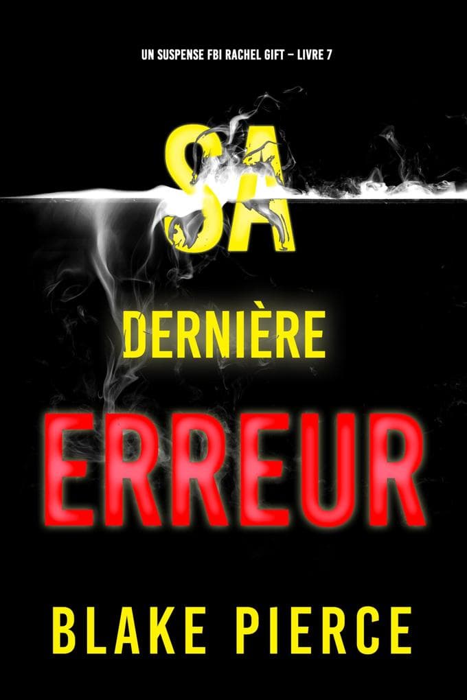 Sa Dernière Erreur (Un suspense FBI Rachel Gift - Livre 7)