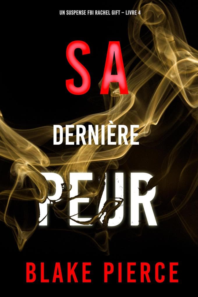 Sa Dernière Peur (Un suspense FBI Rachel Gift - Livre 4)