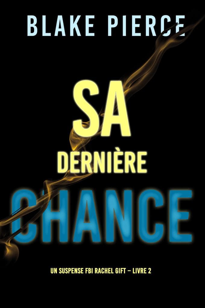 Sa dernière chance (Un suspense FBI Rachel Gift - Livre 2)