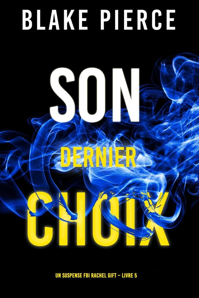 Son Dernier Choix (Un suspense FBI Rachel Gift - Livre 5)