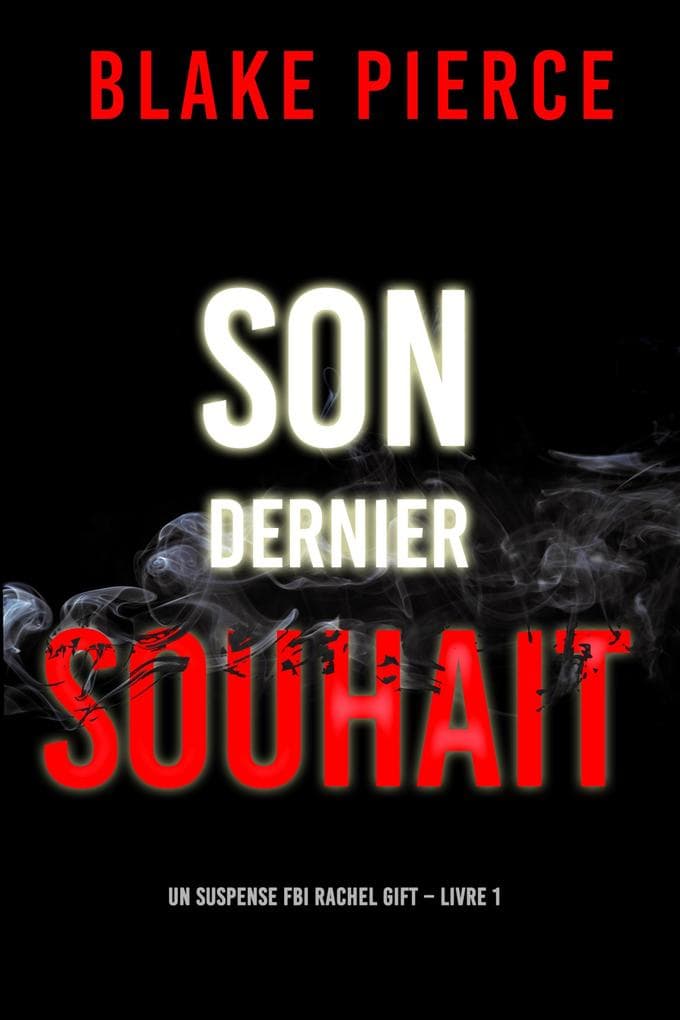 Son dernier souhait (Un suspense FBI Rachel Gift - Livre 1)