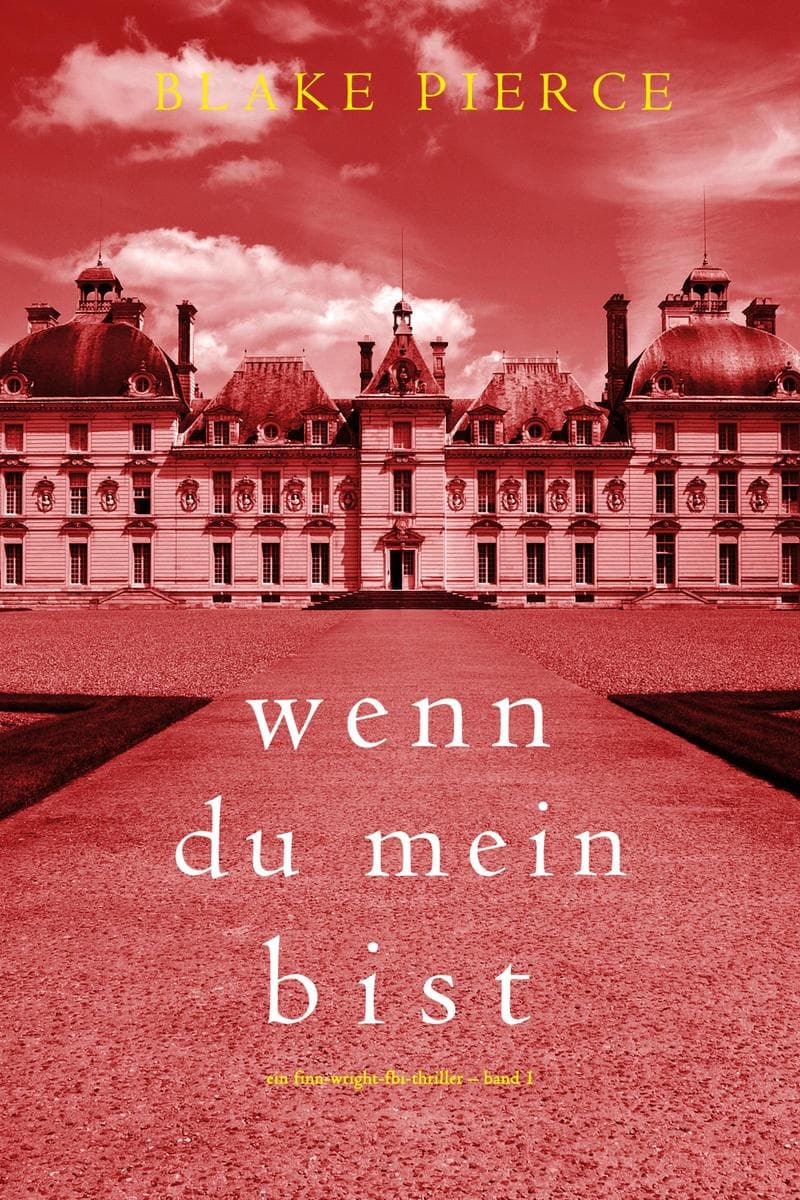 Wenn du mein bist (Ein Finn-Wright-FBI-Thriller - Band 1)
