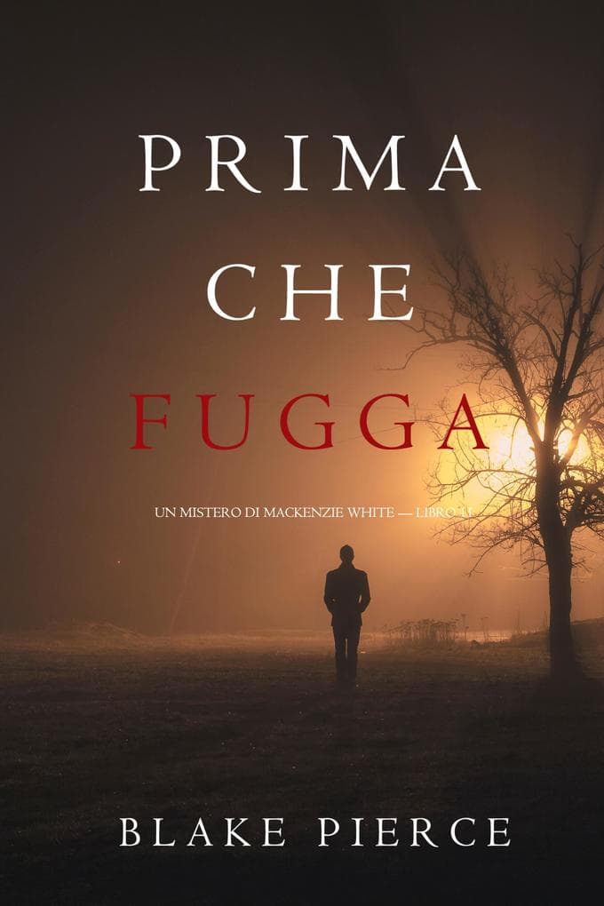 Prima Che Fugga (Un Mistero di Mackenzie White - Libro 11)