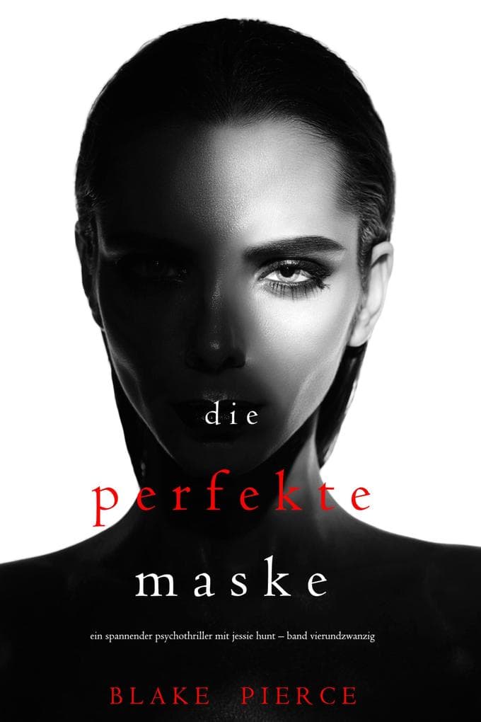 Die Perfekte Maske (Ein spannender Psychothriller mit Jessie Hunt-Band Vierundzwanzig)
