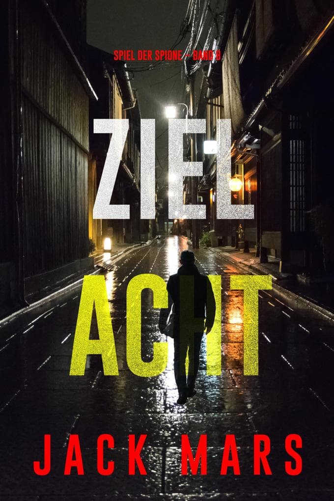 Ziel Acht (Spiel der Spione - Band 8)