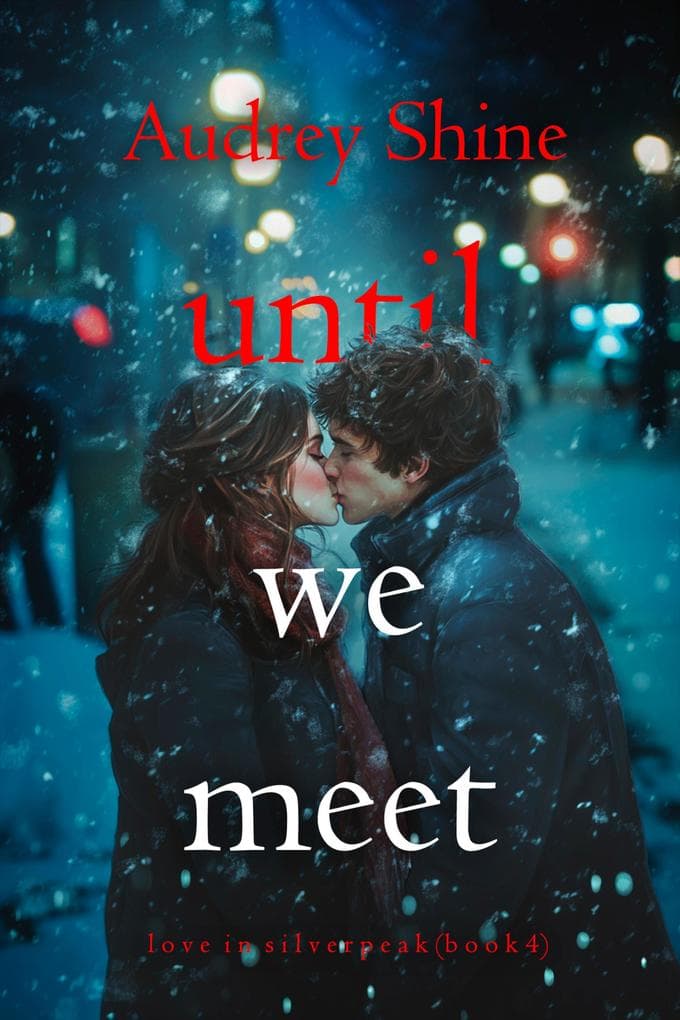 Until We Meet (Love in Silverpeak-Book 4)