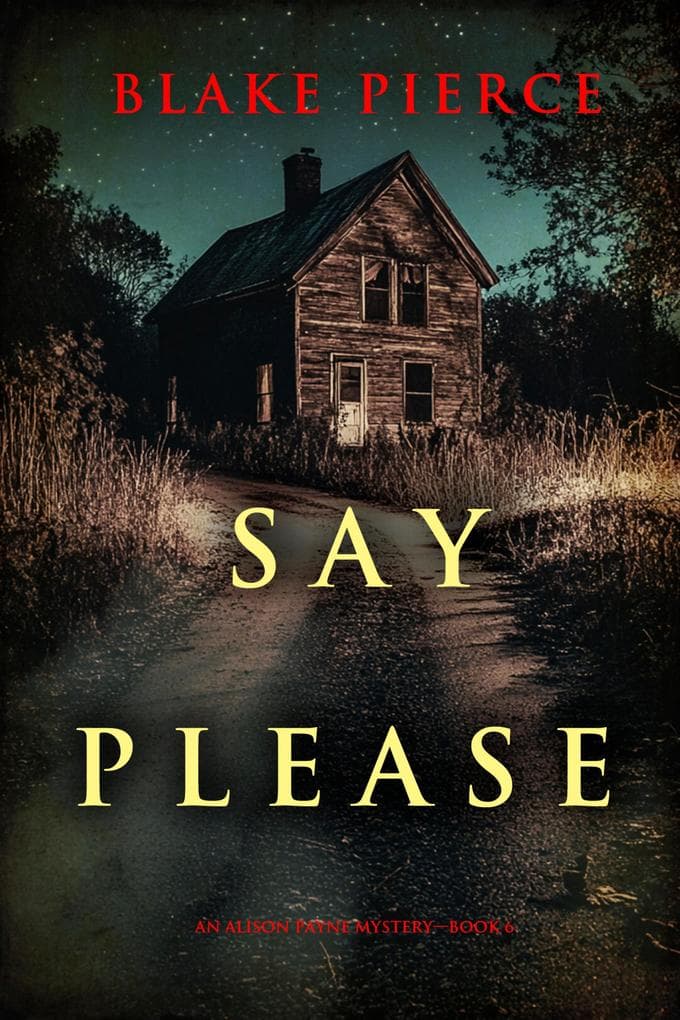 Say Please (An Alison Payne Suspense Thriller-Book Six)
