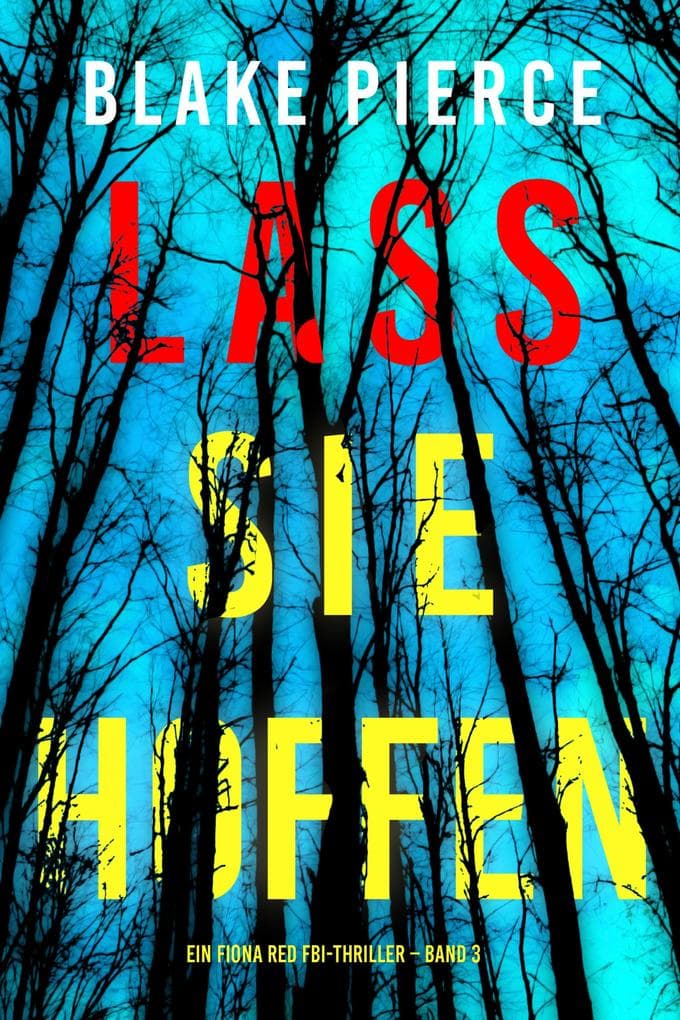 Lass sie Hoffen (Ein Fiona Red FBI-Thriller - Band 3)