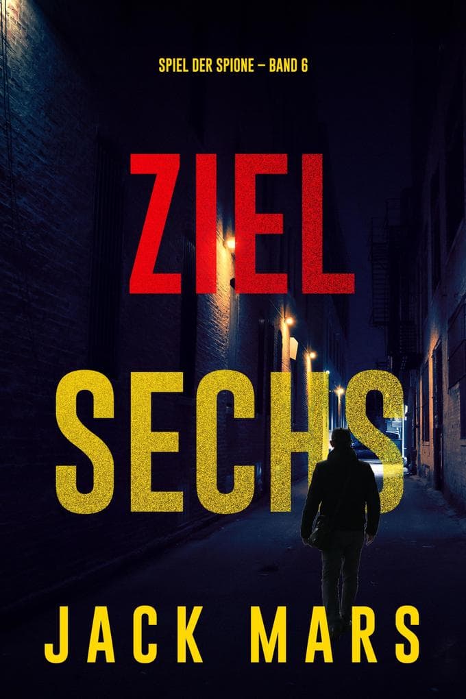 Ziel Sechs (Spiel der Spione - Band 6)