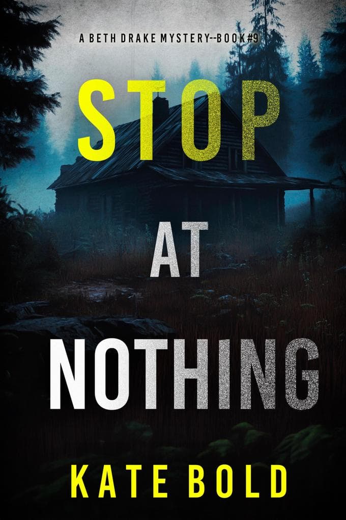 Stop At Nothing (A Beth Drake FBI Suspense Thriller-Book Nine)