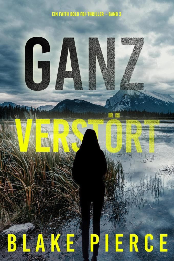 Ganz Verstört (Ein Faith Bold FBI-Thriller - Band 3)