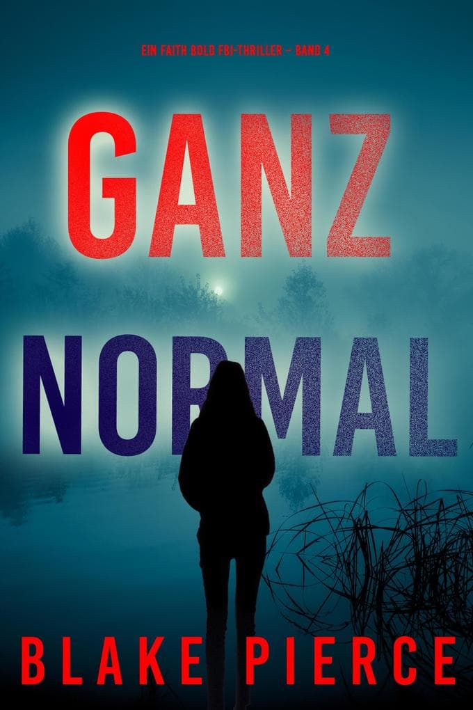 Ganz Normal (Ein Faith Bold FBI-Thriller - Band 4)