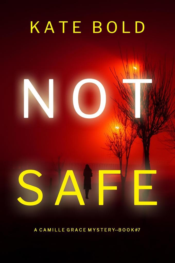 Not Safe (A Camille Grace FBI Suspense Thriller-Book 7)