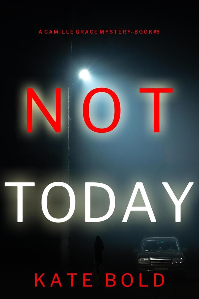 Not Today (A Camille Grace FBI Suspense Thriller-Book 8)