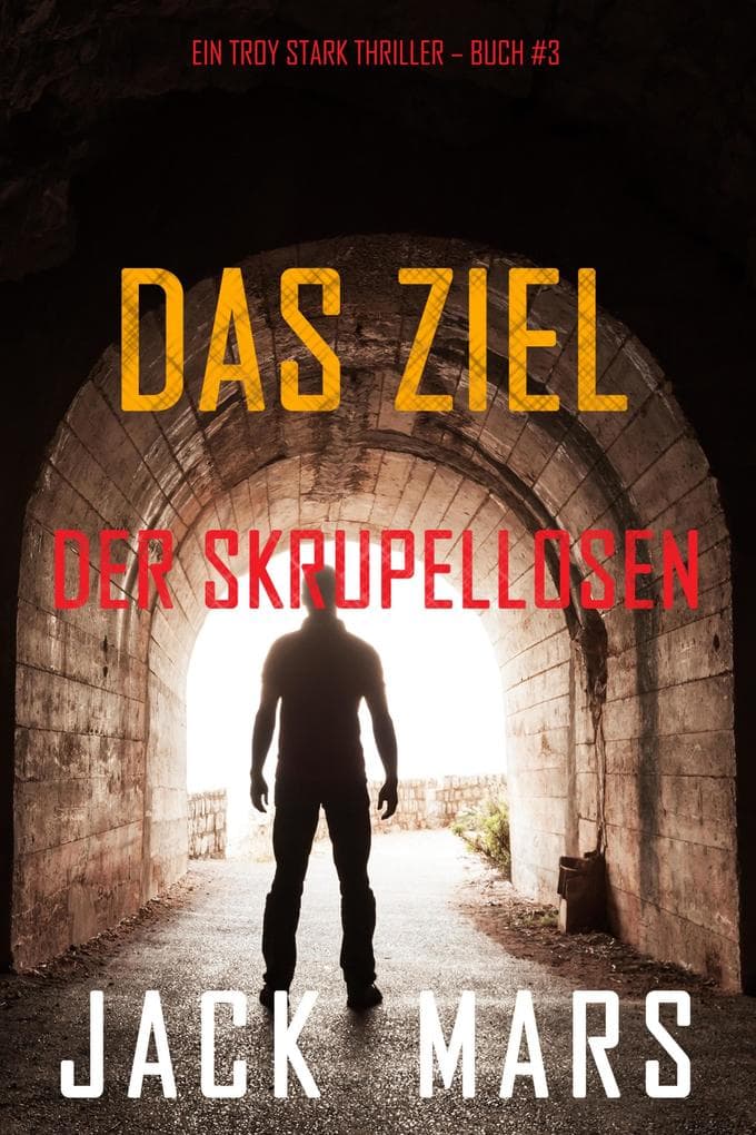 Das Ziel der Skrupellosen (Ein Troy Stark Thriller - Buch #3)