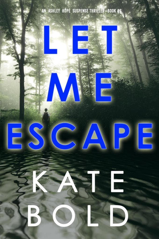 Let Me Escape (An Ashley Hope Suspense Thriller-Book 6)