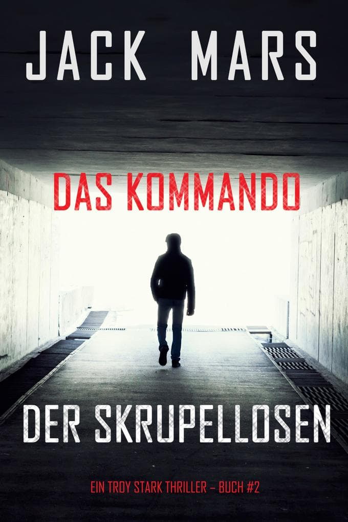 Das Kommando der Skrupellosen (Ein Troy Stark Thriller - Buch #2)