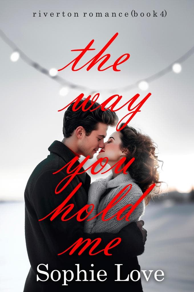 The Way You Hold Me (Riverton Romance-Book Four)