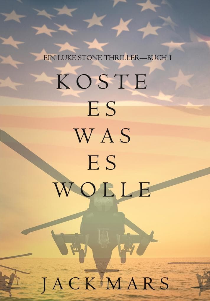 Koste Es Was Es Wolle (Ein Luke Stone Thriller-Buch 1)