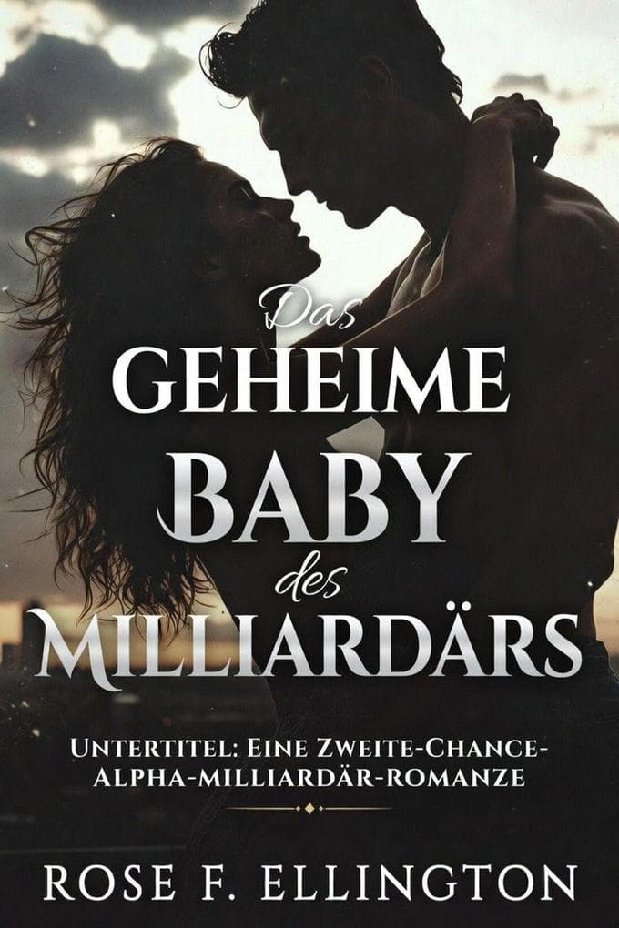 Das geheime Baby des Milliardärs: Eine zweite Chance Alpha-Milliardär-Romanze (Imperium der Milliardäre, #2)