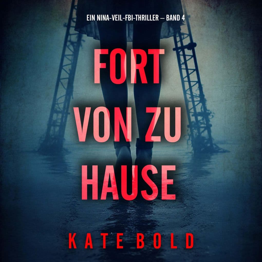 Fort von zu Hause (Ein Nina-Veil-FBI-Thriller Band 4)
