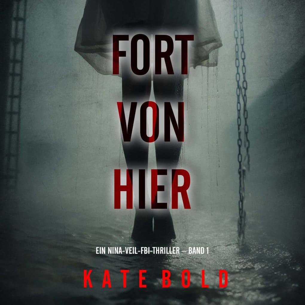 Fort von hier (Ein Nina-Veil-FBI-Thriller Band 1)
