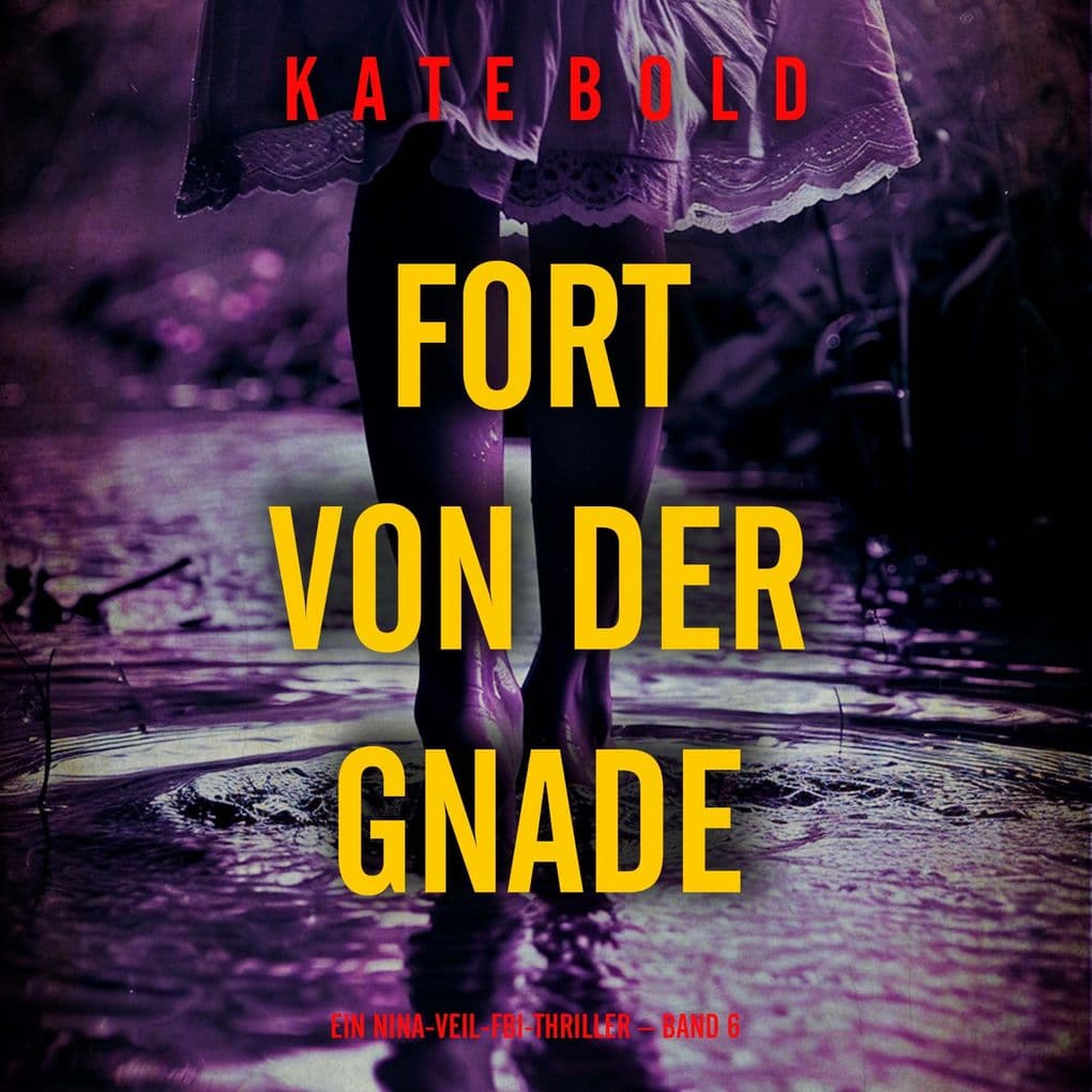Fort von der Gnade (Ein Nina-Veil-FBI-Thriller Band 6)
