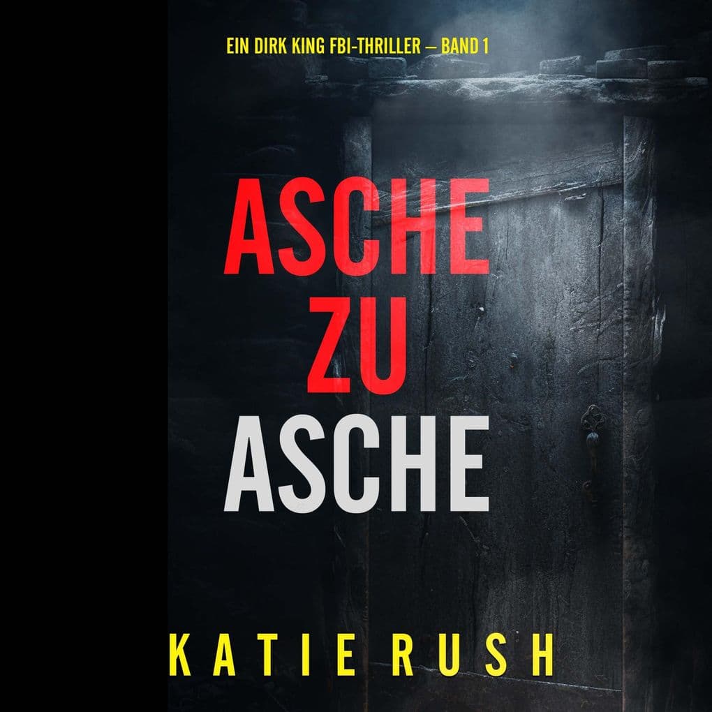 Asche zu Asche (Ein Dirk King FBI-Thriller Band 1)