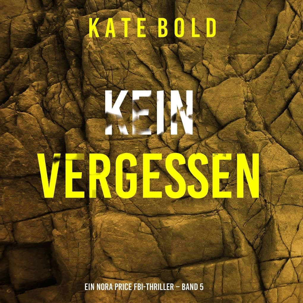Kein Vergessen (Ein Nora Price FBI-Thriller Band 5)