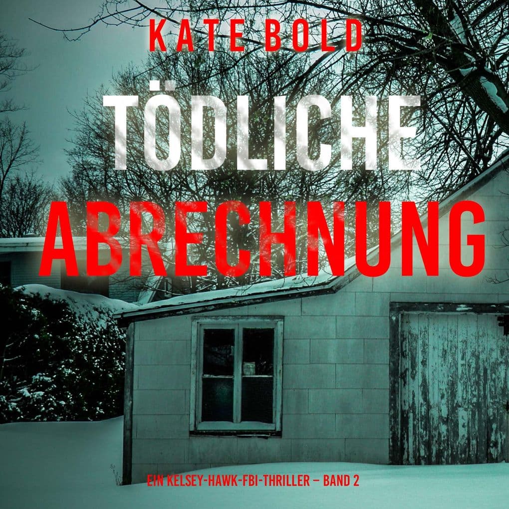 Tödliche Abrechnung (Ein Kelsey-Hawk-FBI-Thriller Band 2)